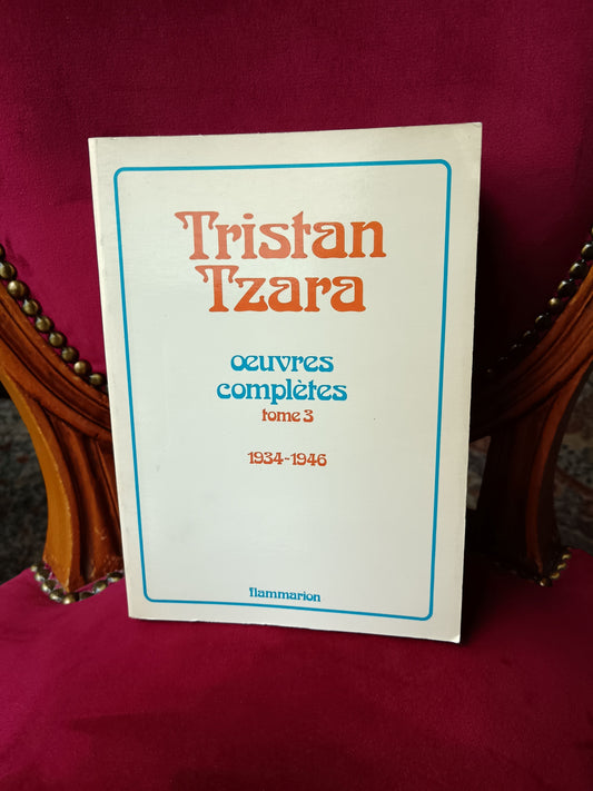 Oeuvres complètes Tome 3 (1934-1946)_ Tristan Tzara